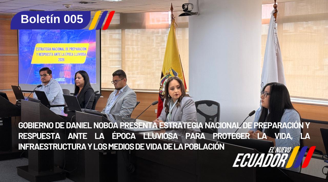  Gobierno de Daniel Noboa presenta estrategia Nacional de Preparación y Respuesta ante la época lluviosa para proteger la vida, la infraestructura y los medios de vida de la población